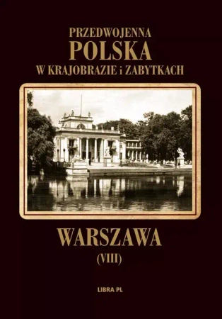 Przedwojenna Polska w krajobrazie i zabytkach. Warszawa - A. Lauterbach