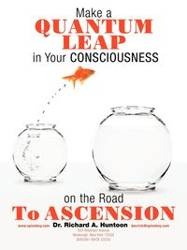 Make a Quantum Leap in Your Consciousness on the Road to Ascension - Huntoon Dr Richard a.
