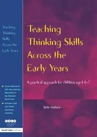 Teaching Thinking Skills Across the Early Years - Wallace Belle