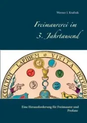 Freimaurerei im 3. Jahrtausend - Werner J. Kraftsik