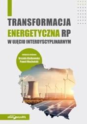 Transformacja energetyczna RP w ujęciu... - Paweł Machalski, Urszula Kiełkowska