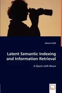 Latent Semantic Indexing and Information Retrieval - Johanna Geiß