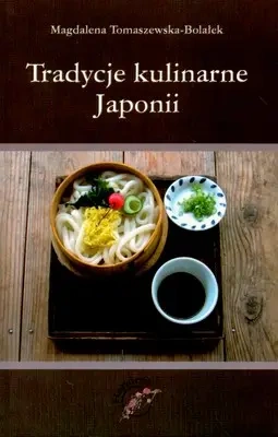 Tradycje kulinarne Japonii - Magdalena Tomaszewska-Bolałek