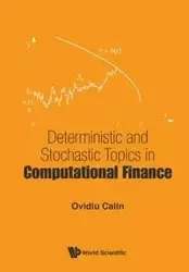 DETERMINISTIC AND STOCHASTIC TOPICS IN COMPUTATIONAL FINANCE - OVIDIU CALIN