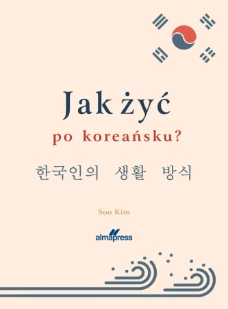 Jak zyć po koreańsku? - Soo KIm