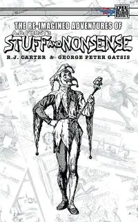 The Re-Imagined Adventures of A.B. Frost's Stuff and Nonsense - Carter R. J.