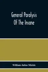 General Paralysis Of The Insane - Julius William Mickle