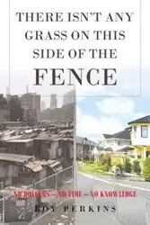 There Isn't Any Grass on This Side of the Fence - Roy Perkins D