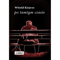Po tamtym czasie - Witold Kiejrys