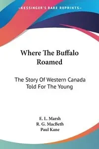 Where The Buffalo Roamed - Marsh E. L.
