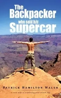 The Backpacker Who Sold His Supercar - Patrick Walsh