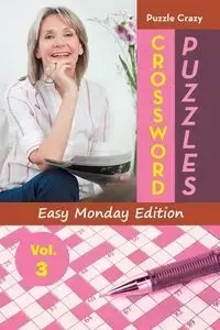 Crossword Puzzles Easy Monday Edition Vol. 3 - Puzzle Crazy
