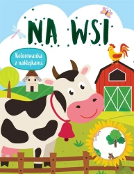 Na wsi. Kolorowanka z naklejkami - praca zbiorowa