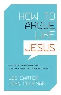 How to Argue Like Jesus - Carter Joe