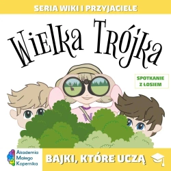 Wiki i przyjaciele. Wielka Trójka. Spotkanie z łosiem - opracowanie zbiorowe