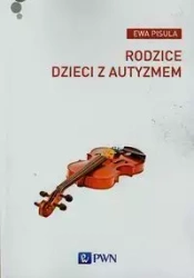 Rodzice dzieci z autyzmem - Ewa Pisula