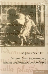 eBook Grzymisława Ingwarówna, księżna krakowsko-sandomierska - Wojciech Zabłocki