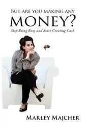 But Are You Making Any Money? - Majcher Marley