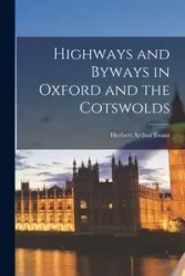 Highways and Byways in Oxford and the Cotswolds - Herbert Arthur Evans