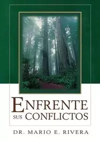 Enfrente Sus Conflictos = Facing Unresolved Conflicts - Mario E. Rivera
