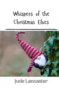 Whispers of the Christmas Elves - Jude Lancaster
