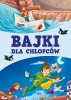 Bajki dla chłopców - praca zbiorowa