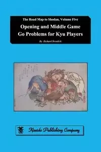 Opening and Middle Game Go Problems for Kyu Players - Richard Bozulich