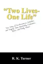 Two Lives-One Life - Turner R. K.