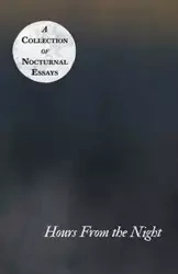 Hours From the Night - A Collection of Nocturnal Essays - Various
