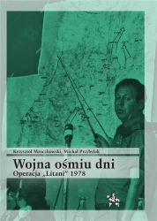 Wojna ośmiu dni. Operacja "Litani" 1978 - Krzysztof Mroczkowski, Michał Przybylak