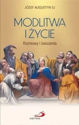Modlitwa i życie - Józef Augustyn SJ
