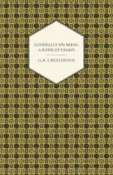 Generally Speaking - A Book of Essays - Chesterton G. K.