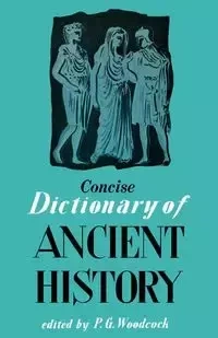 Concise Dictionary of Ancient History - Woodcock P.G.