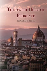 The Sweet Hills of Florence - Wallace Jan Dickson