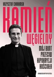 Kamień węgielny mój bunt przeciw hipokryzji kościoła - Krzysztof Charamsa