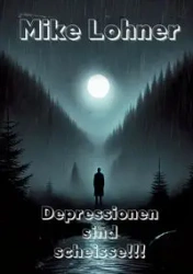 Depressionen sind scheisse - Mike Lohner
