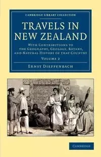 Travels in New Zealand - Dieffenbach Ernst