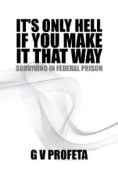 It S Only Hell If You Make It That Way - Grant Preston
