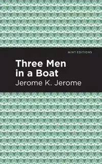 Three Men in a Boat - Jerome Jerome K.