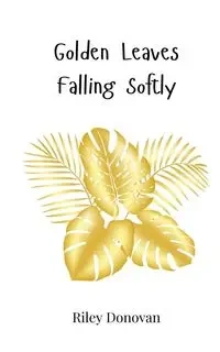 Golden Leaves Falling Softly - Donovan Riley