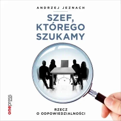 audiobook Szef, którego szukamy. Rzecz o odpowiedzialności - Andrzej Jeznach