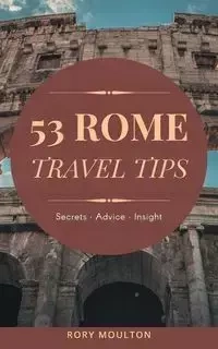 Essential Rome Travel Tips - Rory Moulton