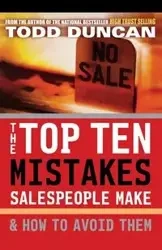 The Top Ten Mistakes Salespeople Make & How to Avoid Them - Duncan Todd M.