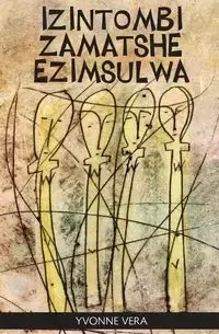 Izintombi Zamatshe Ezimsulwa - Vera Yvonne