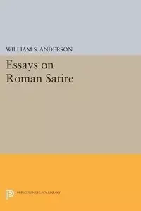 Essays on Roman Satire - Anderson William S.