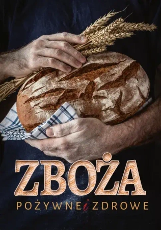 Zboża. Pożywne i zdrowe - U. Haśkiewicz