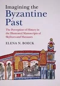 Imagining the Byzantine Past - Elena N. Boeck