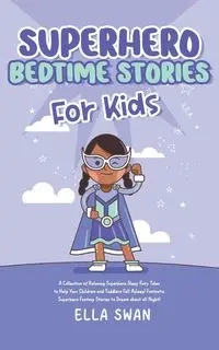 Superhero Bedtime Stories For Kids - Ella Swan