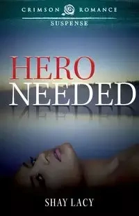Hero Needed - Lacy Shay