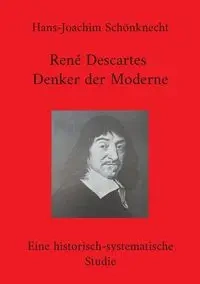 René Descartes - Denker der Moderne - Schönknecht Hans-Joachim